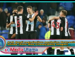 Arab Saudi Dikabarkan Beli Newcastle United Seharga Rp 6 Triliun?
