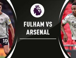 Prediksi Pertandingan Fulham vs Arsenal: Derby London Untuk The Gunners
