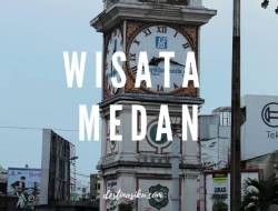 WISATA SERU DI KOTA MEDAN